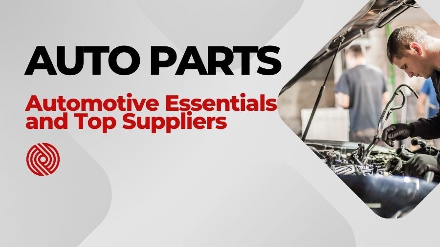 Essential Auto Parts and Top Suppliers Market Insights and Trends